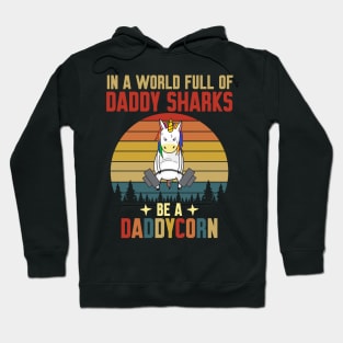 In A World Full Of Daddy Shark Be A Daddycorn Vintage Hoodie